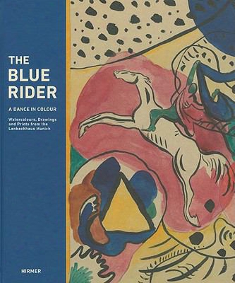 The Blue Rider: A Dance In Colour: Watercolours, Drawings And Prints From The Lenbachhaus Munich