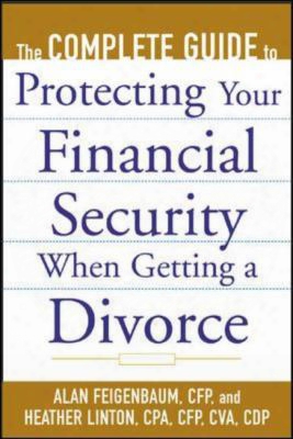The Complete Guide To Protecting Your Financial Security When Getting A Divorce