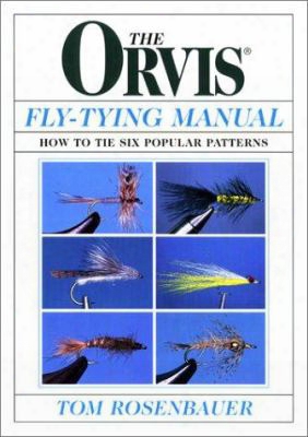 The Orvis Fly-tying Manual: How To Tie Six Popular Patterns