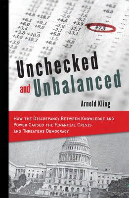 Unchecked And Unbalanced: How The Discrepancy Between Knowledge And Power Caused The Financial Crisis And Threatens Democracy