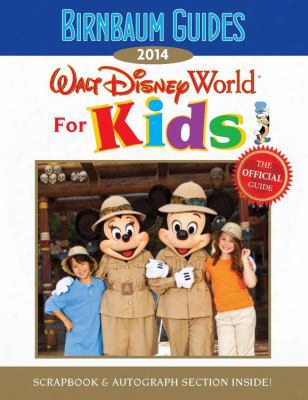 Birnbaum's Walt Disney World For Kids: Scrapbook & Autograph Section Inside!