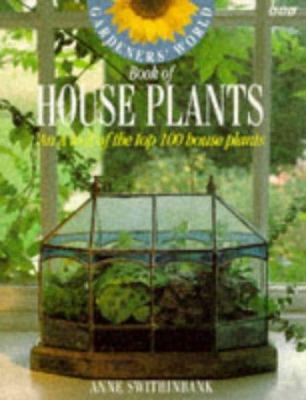 Gardeners Wworld Book Of House Plants: An A-z Of The Top 100 House Plants