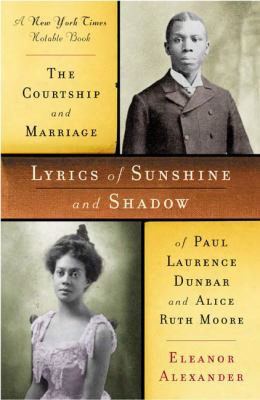 Lyrics Of Sunshine And Shadow: The Courtship And Marriage Of Paul Lawrence Dunbar And Alice Ruth Moore
