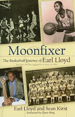 Moonfixer: The Basketball Journey Of Earl Lloyd