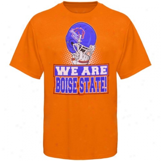 Bois State Broncos Shirts : Boise State Broncos Orange We Are Shirts