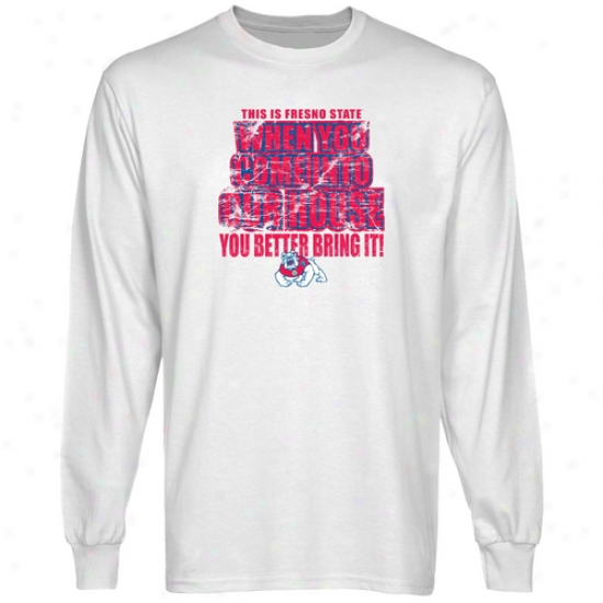 Freeno State Bulldogs T Shirt : Fresno StateB ulldogs White Bring It Long Sleeve T Shirt