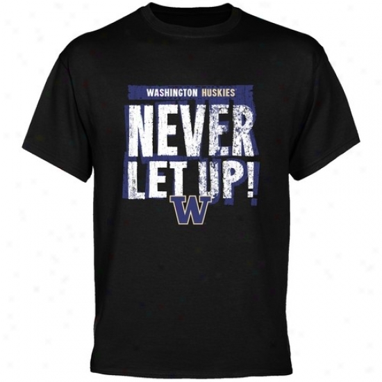 Washington Huskies Shirt : Washington Huskies Black Never Let Up Shirtt